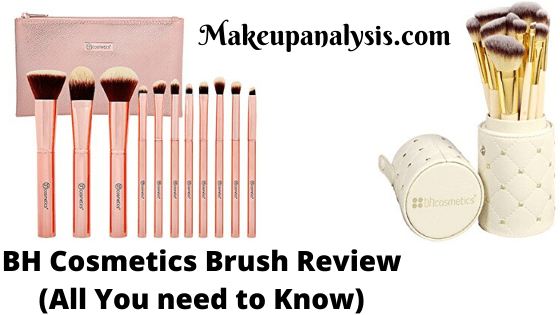 BH Cosmetics Brush Review (All You need to Know)